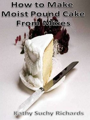 cover image of How to Make Moist Pound Cake from Mixes